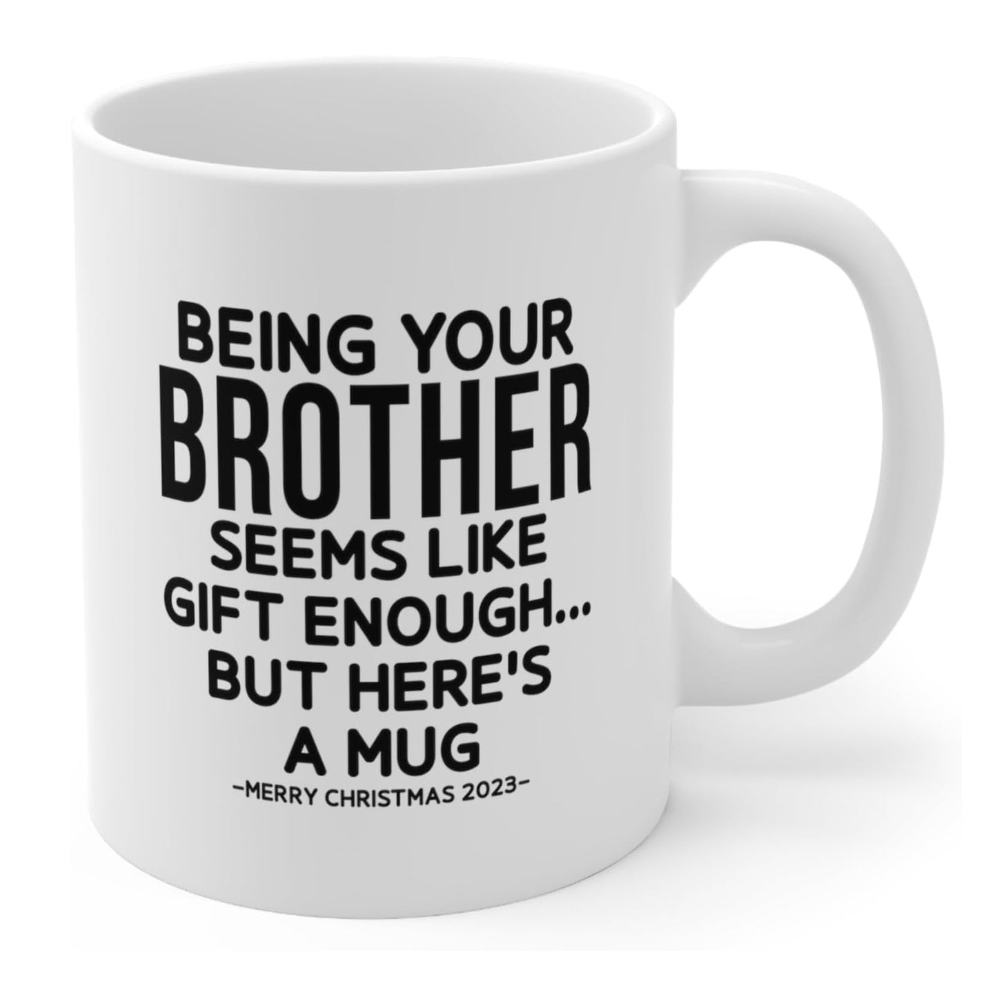 Being Your Brother Funny Christmas Gift 11oz Ceramic Coffee Mug